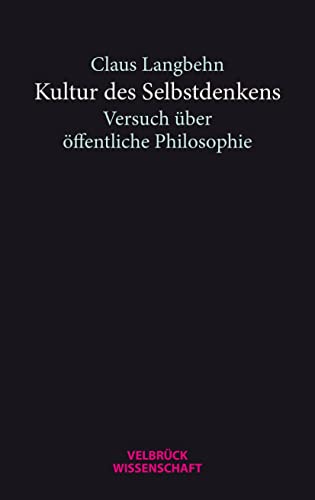 Kultur des Selbstdenkens: Versuch über öffentliche Philosophie