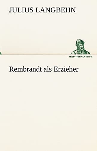Rembrandt als Erzieher (TREDITION CLASSICS) von tredition