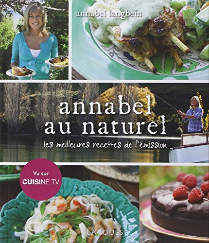 Annabel au naturel: Les meilleures recettes de l'émission von Larousse