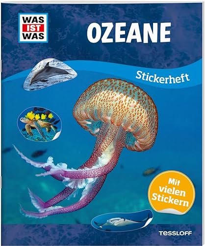 WAS IST WAS Stickerheft Ozeane / Mit über 100 wiederablösbaren Stickern / Stickerspaß mit coolem Sachwissen über Tiere und Pflanzen unter Wasser / Für Mädchen und Jungen ab 8 Jahren von Tessloff Verlag Ragnar Tessloff GmbH & Co. KG