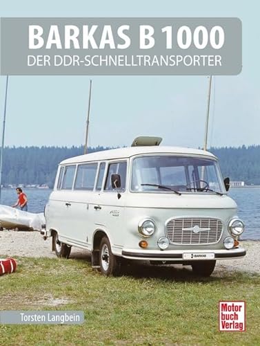 Barkas B 1000: Der DDR-Schnelltransporter von Motorbuch Verlag