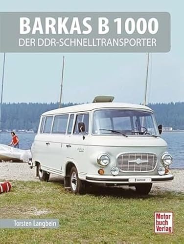 Barkas B 1000: Der DDR-Schnelltransporter von Motorbuch Verlag