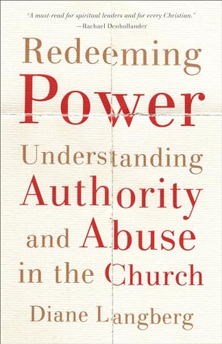 Redeeming Power: Understanding Authority and Abuse in the Church