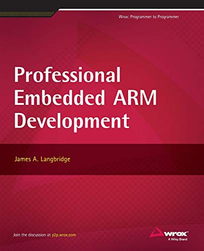 Professional Embedded ARM Development (Wrox: Programmer to Programmer) von Wrox
