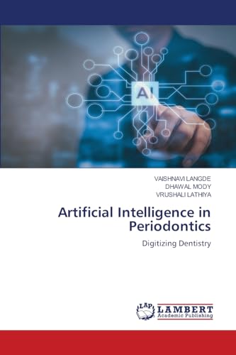 Artificial Intelligence in Periodontics: Digitizing Dentistry von LAP LAMBERT Academic Publishing