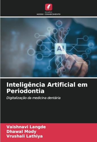 Inteligência Artificial em Periodontia: Digitalização da medicina dentária von Edições Nosso Conhecimento
