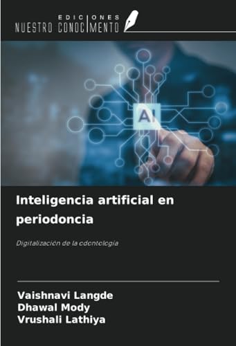 Inteligencia artificial en periodoncia: Digitalización de la odontología von Ediciones Nuestro Conocimiento