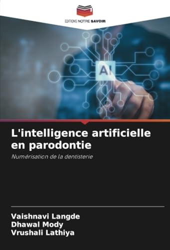 L'intelligence artificielle en parodontie: Numérisation de la dentisterie von Editions Notre Savoir