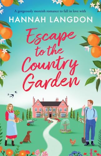 Escape to the Country Garden: A gorgeously moreish romance to fall in love with (The Feywood Sisters, Band 2) von Storm Publishing