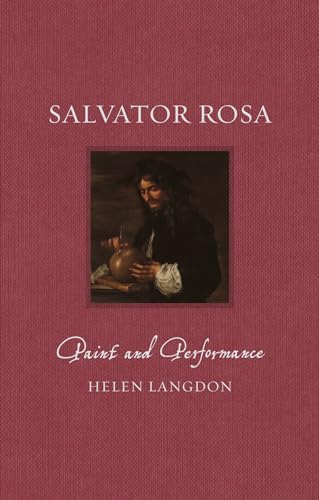 Salvator Rosa: Paint and Performance (Renaissance Lives)