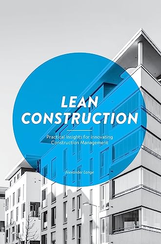 Lean Construction: Practical Insights for innovating Construction Management