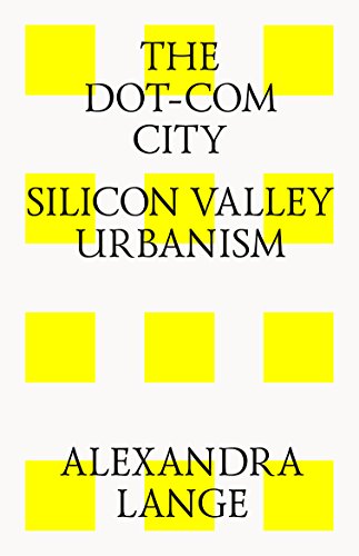 The Dot-Com City: Silicon Valley Urbanism