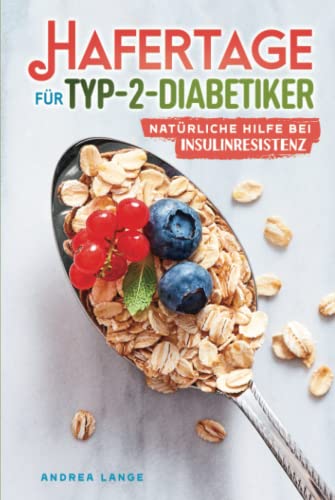 Hafertage für Typ-2-Diabetiker – natürliche Hilfe bei Insulinresistenz (Haferkurbuch) von Independently published