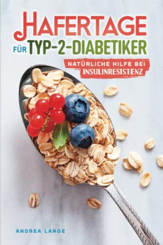 Hafertage für Typ-2-Diabetiker – natürliche Hilfe bei Insulinresistenz von Independently published