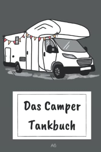 Das Camper Tankbuch: kompaktes Tankheft für Wohnmobile | Spritverbrauch und Kosten im Überblick | tabellarische Dokumentation von 850 Tankvorgängen | Tanknotizbuch