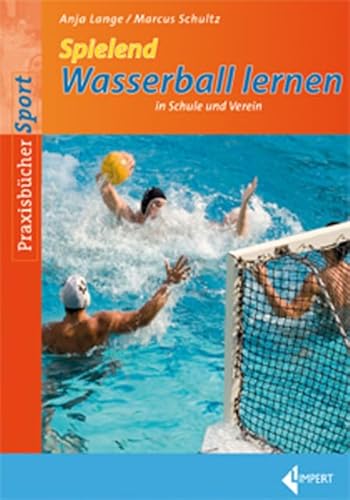 Spielend Wasserball lernen: in Schule und Verein