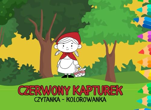 Czerwony Kapturek - Czytanka - Kolorowanka: Czytanka metodą sylabową | Obrazki wplecione w tekst | Papierowe pacynki | Książka dla dzieci po polsku von Independently published