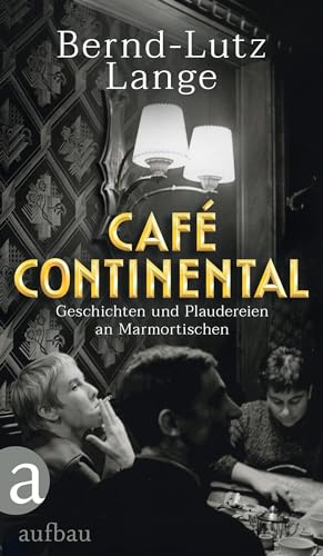 Café Continental: Geschichten und Plaudereien an Marmortischen von Aufbau Verlag GmbH