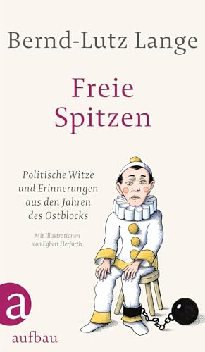 Freie Spitzen: Politische Witze und Erinnerungen aus den Jahren des Ostblocks von Aufbau