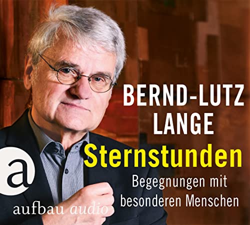 Sternstunden: Begegnungen mit besonderen Menschen von Aufbau-Verlag