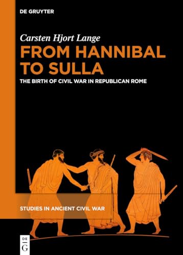 From Hannibal to Sulla: The Birth of Civil War in Republican Rome (Studies in Ancient Civil War, 1) von De Gruyter