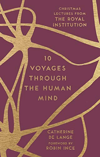 10 Voyages Through the Human Mind: Christmas Lectures from the Royal Institution (Ri Lectures, Band 3)