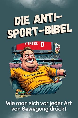 Die Anti-Sport-Bibel - Das perfekte Geschenk für Weihnachten und Geburtstag für Männer, Frauen und Teenager: Wie man sich vor jeder Art von Bewegung drückt von FlipFlop