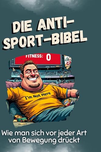 Die Anti-Sport-Bibel: Wie man sich vor jeder Art von Bewegung drückt von FlipFlop