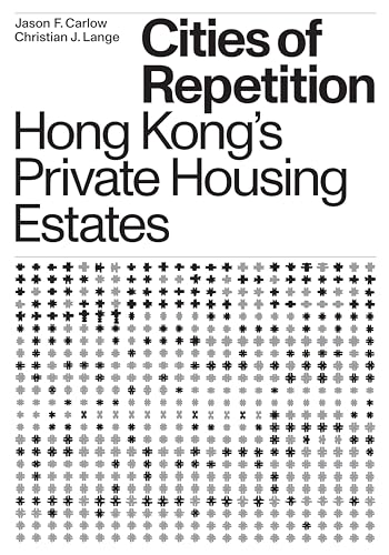 Cities of Repetition: Hong Kong's Private Housing Estates Cities of Repetition: Hong Kong's Private Housing Estates von Oro Editions