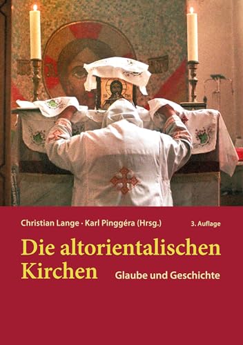 Die altorientalischen Kirchen: Glaube und Geschichte von Frölich & Kaufmann