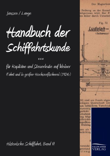 Handbuch der Schifffahrtskunde für Kapitäne und Steuerleute auf kleiner Fahrt und in großer Hochseefischerei (1926) (Historische Schifffahrt)