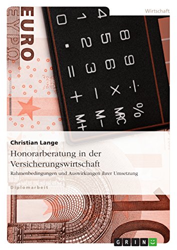 Honorarberatung in der Versicherungswirtschaft: Rahmenbedingungen und Auswirkungen ihrer Umsetzung