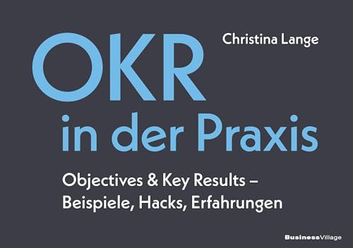 OKR in der Praxis: Objectives & Key Results – Beispiele, Hacks, Erfahrungen