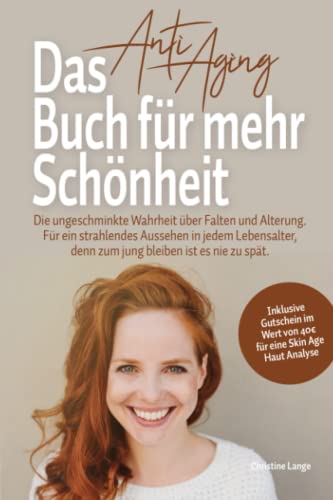 Das Anti Aging Buch für mehr Schönheit: Die ungeschminkte Wahrheit über Falten und Alterung. Für ein strahlendes Aussehen in jedem Lebensalter, denn zum jung bleiben ist es nie zu spät. Das Anti Aging Buch für mehr Schönheit: Die ungeschminkte Wahrheit über Falten und Alterung. Für ein strahlendes Aussehen in jedem Lebensalter, denn zum jung bleiben ist es nie zu spät.