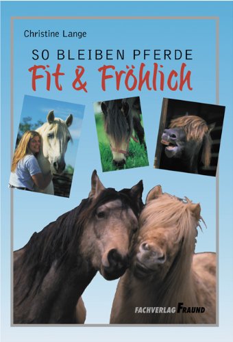 So bleiben Pferde fit und fröhlich So bleiben Pferde fit und fröhlich
