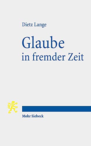 Glaube in fremder Zeit Glaube in fremder Zeit von Mohr Siebeck