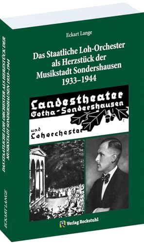 Das Staatliche Loh-Orchester als Herzstück der Musikstadt Sondershausen 1933–1944 von Verlag Rockstuhl