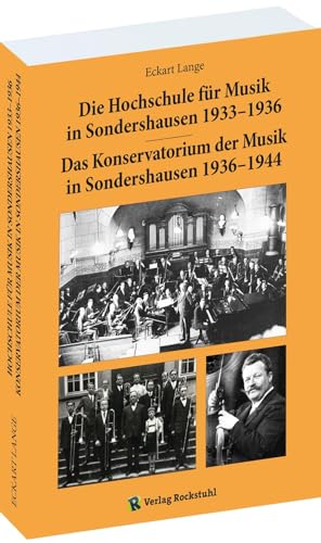 Die Hochschule für Musik in Sondershausen 1933–1936: Das Konservatorium der Musik in Sondershausen 1936–1944 von Rockstuhl Verlag