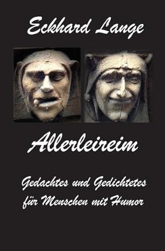 Allerleireim: Gedachtes und Gedichtetes für Menschen mit Humor