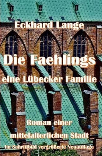 DIE FAEHLINGS eine Lübecker Familie: Roman einer mittelalterlichen Stadt