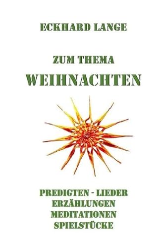 Zum Thema Weihnachten: Predigten - Lieder - Erzählungen - Meditationen - Spielstücke (Lebens+Werk+Statt)