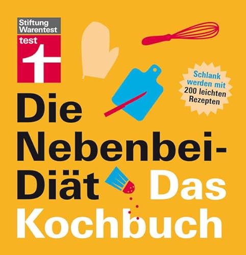 Die Nebenbei-Diät. Das Kochbuch: Schlank werden mit 200 leichten Rezepten Die Nebenbei-Diät. Das Kochbuch: Schlank werden mit 200 leichten Rezepten