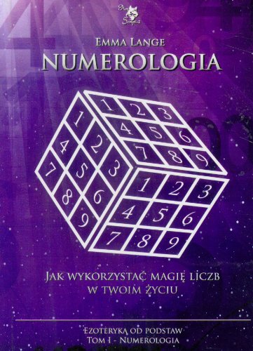Numerologia Ezoteryka od podstaw Tom 1: Jak wykorzystać magię liczb w Twoim życiu