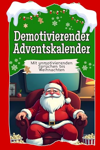 Demotivierender Adventskalender - Das perfekte Geschenk für Frauen und Männer 2024: Mit unmotivierenden Sprüchen bis Weihnachten von FlipFlop