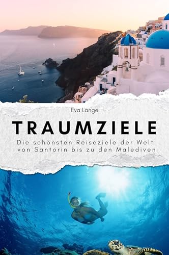 Traumziele - Das perfekte Geschenk für Männer und Frauen zu Weihnachten und Geburtstag: Die schönsten Reiseziele der Welt von Santorin bis zu den Malediven von FlipFlop
