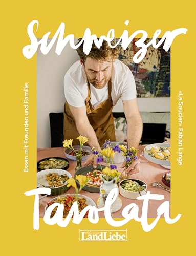 Schweizer Tavolata - Essen mit Freunden und Familie von LandLiebe-Edition