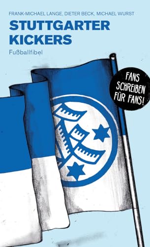 Stuttgarter Kickers: Fußballfibel (Bibliothek des Deutschen Fußballs) von Isensee, Florian, GmbH