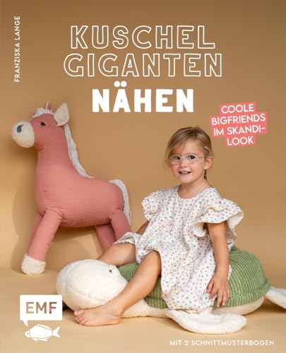 Kuschelgiganten nähen: Coole BigFriends im Skandi-Look: Schildkröte, Pinguin, Hund und mehr nähen – Mit 2 Schnittmusterbogen von Edition Michael Fischer / EMF Verlag