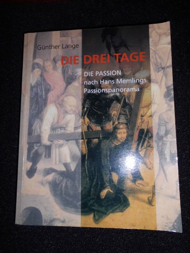 Die drei Tage. Die Passion, nach Hans Memlings Passionspanorama. Eine Osterbetrachtung von Ogham Verlag / Verlag am Goetheanum