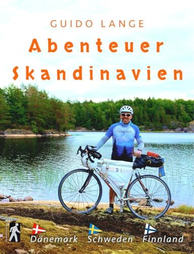 Abenteuer Skandinavien: Dänemark, Schweden, Finnland mit dem Rennrad (Abenteuer Nordeuropa: Mit Guido Lange in Skandinavien und Island unterwegs.) von Ampel Publishing - Guido Lange